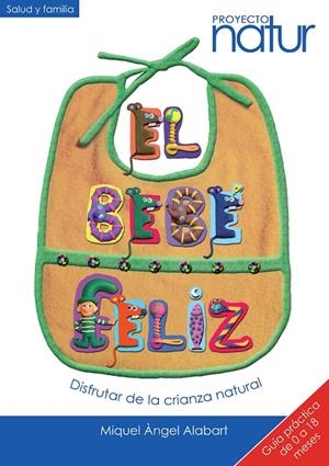 BEBÉ FELIZ, EL | 9788493683238 | ALABART, MIQUEL ÀNGEL | Galatea Llibres | Llibreria online de Reus, Tarragona | Comprar llibres en català i castellà online