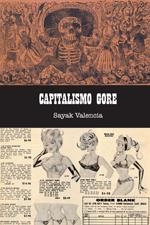 CAPITALISMO GORE | 9788496614871 | VALENCIA TRIANA, SAYAK | Galatea Llibres | Librería online de Reus, Tarragona | Comprar libros en catalán y castellano online