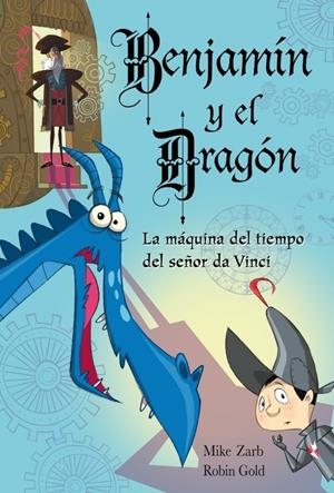 BENJAMÍN Y EL DRAGÓN. LA MÁQUINA DEL TIEMPO DEL SEÑOR DA VINCI | 9788448831035 | ZARB, MIKE/GOLD,ROBIN | Galatea Llibres | Llibreria online de Reus, Tarragona | Comprar llibres en català i castellà online