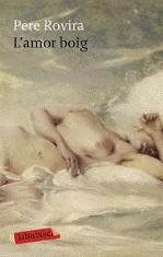 AMOR BOIG, L' | 9788499301884 | ROVIRA, PERE | Galatea Llibres | Llibreria online de Reus, Tarragona | Comprar llibres en català i castellà online
