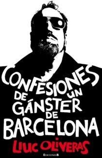 CONFESIONES DE UN GANSTER DE BARCELONA | 9788466645348 | OLIVERAS, LLUC | Galatea Llibres | Llibreria online de Reus, Tarragona | Comprar llibres en català i castellà online