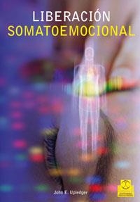 LIBERACIÓN SOMATOEMOCIONAL. | 9788480198172 | UPLEDGER, JOHN E.. | Galatea Llibres | Librería online de Reus, Tarragona | Comprar libros en catalán y castellano online