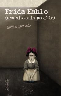 FRIDA KAHLO (UNA HISTORIA POSIBLE) | 9788466793100 | MEZA BARANDA, ALICIA Mª DOLORES | Galatea Llibres | Librería online de Reus, Tarragona | Comprar libros en catalán y castellano online