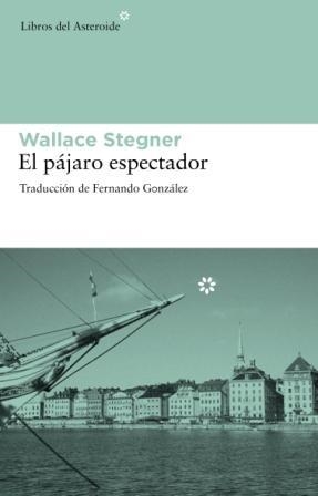 PÁJARO ESPECTADOR | 9788492663286 | STEGNER, WALLACE | Galatea Llibres | Librería online de Reus, Tarragona | Comprar libros en catalán y castellano online