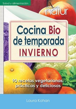 COCINA BIO DE TEMPORADA INVIERNO | 9788493813833 | KOHAN, LAURA | Galatea Llibres | Llibreria online de Reus, Tarragona | Comprar llibres en català i castellà online