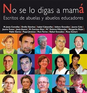 NO SE LO DIGAS A MAMA ESCRITOS DE ABUELAS Y ABUELOS EDUCADOR | 9788478279722 | COMELLAS, MARIA JESUS | Galatea Llibres | Librería online de Reus, Tarragona | Comprar libros en catalán y castellano online