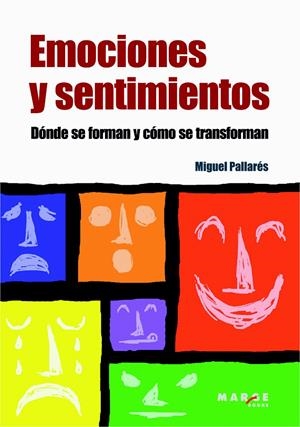 EMOCIONES Y SENTIMIENTOS DONDE SE FORMAN Y COMO SE TRANSFORM | 9788415004332 | PALLARES, MIGUEL | Galatea Llibres | Llibreria online de Reus, Tarragona | Comprar llibres en català i castellà online