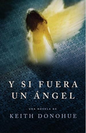 Y SI FUERA UN ÁNGEL | 9788425343896 | DONOHUE, KEITH | Galatea Llibres | Librería online de Reus, Tarragona | Comprar libros en catalán y castellano online