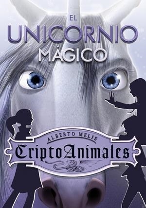 UNICORNIO MÁGICO, EL. CRIPTOANIMALES 4 | 9788484416814 | MELIS, ALBERTO | Galatea Llibres | Llibreria online de Reus, Tarragona | Comprar llibres en català i castellà online