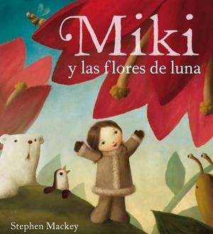 MIKI Y LAS FLORES DE LA LUNA | 9788448831349 | MACKEY,STEPHEN | Galatea Llibres | Llibreria online de Reus, Tarragona | Comprar llibres en català i castellà online