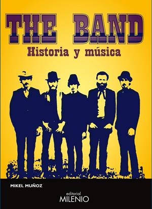 THE BAND. HISTORIA Y MUSICA | 9788497433136 | MUÑOZ, MIKEL | Galatea Llibres | Llibreria online de Reus, Tarragona | Comprar llibres en català i castellà online