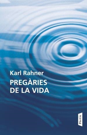 PREGÀRIES DE LA VIDA | 9788498091618 | RAHNER, KARL | Galatea Llibres | Llibreria online de Reus, Tarragona | Comprar llibres en català i castellà online