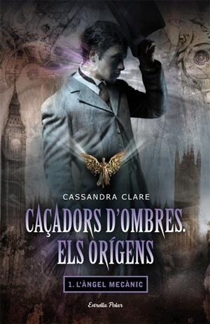 L'ÀNGEL MECÀNIC (CAÇADORS D'OMBRES. ELS ORÍGENS, 1) | 9788499322872 | CLARE, CASSANDRA | Galatea Llibres | Llibreria online de Reus, Tarragona | Comprar llibres en català i castellà online