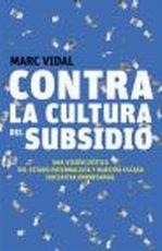 CONTRA LA CULTURA DEL SUBSIDIO | 9788498750720 | VIDAL, MARC | Galatea Llibres | Librería online de Reus, Tarragona | Comprar libros en catalán y castellano online