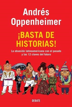 BASTA DE HISTORIAS! | 9788483069370 | OPPENHEIMER, ANDRES | Galatea Llibres | Librería online de Reus, Tarragona | Comprar libros en catalán y castellano online