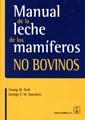 MANUAL DE LA LECHE DE LOS MAMÍFEROS NO BOVINOS | 9788420011561 | PARK, Y. W. Y HAENLEIN, G. F. W | Galatea Llibres | Llibreria online de Reus, Tarragona | Comprar llibres en català i castellà online