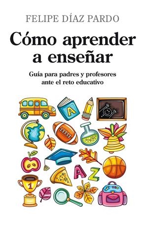 COMO APRENDER A ENSEÑAR | 9788496947771 | DIAZ PARDO, FELIPE | Galatea Llibres | Librería online de Reus, Tarragona | Comprar libros en catalán y castellano online