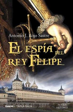 ESPIA DEL REY FELIPE,EL | 9788489367890 | ROJO SASTRE, ANTONIO J | Galatea Llibres | Librería online de Reus, Tarragona | Comprar libros en catalán y castellano online