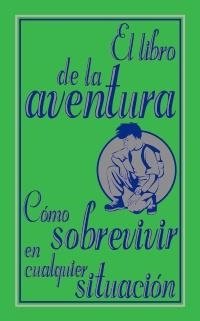 LIBRO DE LA AVENTURA. CÓMO SOBREVIVIR EN CUALQUIER SITUACIÓN | 9788466785105 | CAMPBELL, GUY | Galatea Llibres | Librería online de Reus, Tarragona | Comprar libros en catalán y castellano online