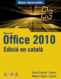 OFFICE 2010. ED. CATALA | 9788441528468 | LÓPEZ I SEUBA, MANEL/FARRAN I TORRES, SÒNIA | Galatea Llibres | Librería online de Reus, Tarragona | Comprar libros en catalán y castellano online