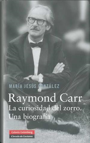 RAYMOND CARR, LA CURIOSIDAD DEL ZORRO | 9788481099003 | GONZALEZ, MARIA JESUS | Galatea Llibres | Llibreria online de Reus, Tarragona | Comprar llibres en català i castellà online