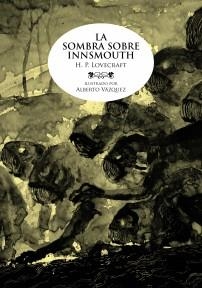 SOMBRA SOBRE INNSMOUTH | 9788492769926 | LOVECRAFT, H.P. - ALBERTO VÁZQUEZ | Galatea Llibres | Llibreria online de Reus, Tarragona | Comprar llibres en català i castellà online