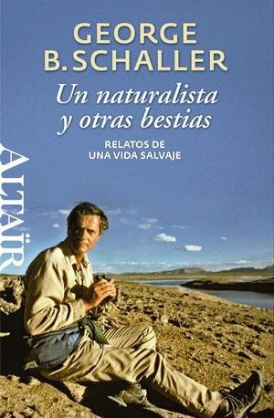 NATURALISTA Y OTRAS BESTIAS | 9788493755522 | SCHALLER, GEORGE BEALS | Galatea Llibres | Librería online de Reus, Tarragona | Comprar libros en catalán y castellano online