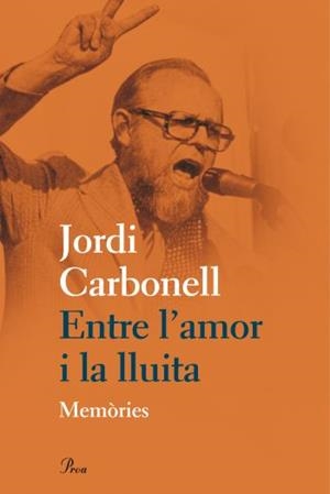 ENTRE L'AMOR I LA LLUITA | 9788475882031 | CARBONELL, JORDI | Galatea Llibres | Librería online de Reus, Tarragona | Comprar libros en catalán y castellano online