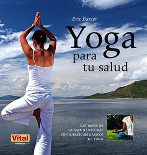 YOGA PARA TU SALUD | 9788499170961 | BAXTER, ERIC | Galatea Llibres | Librería online de Reus, Tarragona | Comprar libros en catalán y castellano online