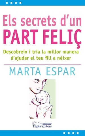 SECRETS D'UN PART FELIÇ | 9788497799904 | ESPAR FIGUERAS, MARTA | Galatea Llibres | Librería online de Reus, Tarragona | Comprar libros en catalán y castellano online