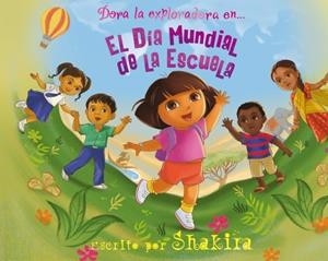DÍA MUNDIAL DE LA ESCUELA, EL. DORA LA EXPLORADORA | 9788448832605 | SHAKIRA | Galatea Llibres | Librería online de Reus, Tarragona | Comprar libros en catalán y castellano online