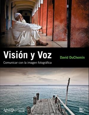 VISIÓN Y VOZ. COMUNICAR CON LA IMAGEN FOTOGRÁFICA | 9788441529229 | DUCHEMIN, DAVID | Galatea Llibres | Llibreria online de Reus, Tarragona | Comprar llibres en català i castellà online