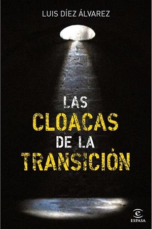 CLOACAS DE LA TRANSICIÓN, LAS | 9788467035575 | DIEZ, LUIS | Galatea Llibres | Librería online de Reus, Tarragona | Comprar libros en catalán y castellano online