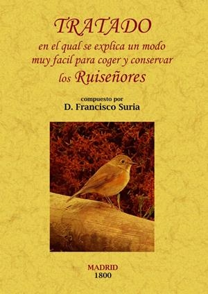 TRATADO EN EL QUAL SE EXPLICA UN MODO MUY FACIL PARA COGER Y CONSERVAR LOS RUISEÑORES | 9788497618533 | SURIA, FRANCISCO | Galatea Llibres | Llibreria online de Reus, Tarragona | Comprar llibres en català i castellà online