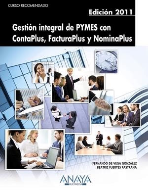 GESTIÓN INTEGRAL DE PYMES CON CONTAPLUS, FACTURAPLUS Y NOMINAPLUS. EDICIÓN 2011 | 9788441529205 | VEGA GONZÁLEZ, FERNANDO DE/FUERTES PASTRANA, BEATRIZ | Galatea Llibres | Llibreria online de Reus, Tarragona | Comprar llibres en català i castellà online