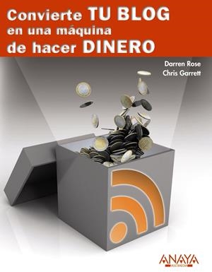 CONVIERTE TU BLOG EN UNA MÁQUINA DE HACER DINERO | 9788441529250 | ROWSE, DARREN/GARRETT, CHRIS | Galatea Llibres | Librería online de Reus, Tarragona | Comprar libros en catalán y castellano online
