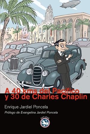 A 40 KMS DEL PACÍFICO Y 30 DE CHARLES CHAPLIN | 9788492403578 | JARDIEL PONCELA, ENRIQUE | Galatea Llibres | Librería online de Reus, Tarragona | Comprar libros en catalán y castellano online