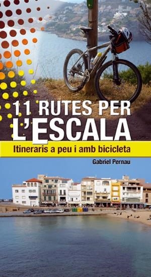 11 RUTES PER L'ESCALA | 9788497918824 | PERNAU, GABRIEL | Galatea Llibres | Librería online de Reus, Tarragona | Comprar libros en catalán y castellano online