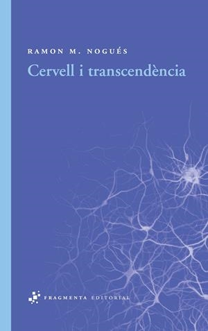 CERVELL I TRANSCENDÈNCIA | 9788492416431 | NOGUÉS CARULLA, RAMON M. | Galatea Llibres | Librería online de Reus, Tarragona | Comprar libros en catalán y castellano online
