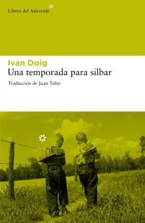 UNA TEMPORADA PARA SILBAR | 9788492663422 | DOIG, IVAN | Galatea Llibres | Llibreria online de Reus, Tarragona | Comprar llibres en català i castellà online