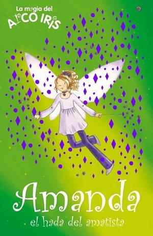 AMANDA, EL HADA DE LA AMATISTA. LA MAGIA ARCO IRIS | 9788484417286 | MEADOWS, DAISY | Galatea Llibres | Librería online de Reus, Tarragona | Comprar libros en catalán y castellano online