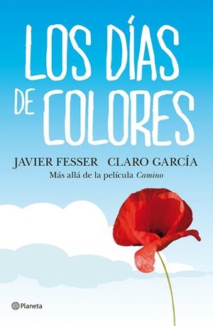DIAS DE COLORES, LOS. MAS ALLA DE LA PELICULA CAMINO | 9788408102915 | FESSER, JAVIER / GARCIA, CLARO | Galatea Llibres | Llibreria online de Reus, Tarragona | Comprar llibres en català i castellà online