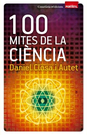 100 MITES DE LA CIÈNCIA | 9788497918916 | CLOSA I AUTET, DANIEL | Galatea Llibres | Llibreria online de Reus, Tarragona | Comprar llibres en català i castellà online