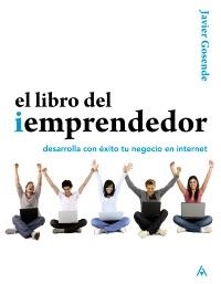 LIBRO DEL IEMPRENDEDOR. DESARROLLA CON ÉXITO TU NEGOCIO EN INTERNET | 9788441529571 | GOSENDE GRELA, JAVIER | Galatea Llibres | Llibreria online de Reus, Tarragona | Comprar llibres en català i castellà online