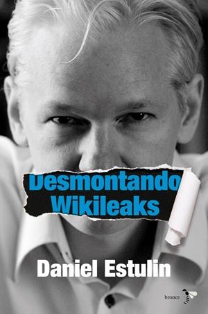DESMONTANDO WIKILEAKS | 9788484531937 | ESTULIN, DANIEL | Galatea Llibres | Librería online de Reus, Tarragona | Comprar libros en catalán y castellano online