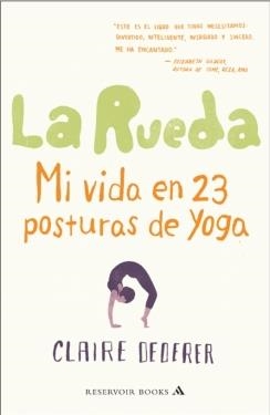RUEDA, LA. MI VIDA EN 23 POSTURAS DE YOGA | 9788439724186 | DEDERER, CLAIRE | Galatea Llibres | Librería online de Reus, Tarragona | Comprar libros en catalán y castellano online