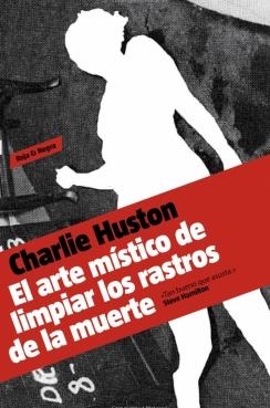 ARTE MÍSTICO DE LIMPIAR LOS RASTROS DE LA MUERTE, EL | 9788439723776 | HUSTON, CHARLIE | Galatea Llibres | Llibreria online de Reus, Tarragona | Comprar llibres en català i castellà online