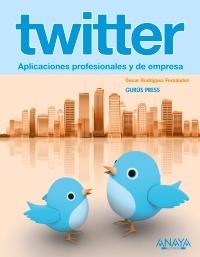 TWITTER. APLICACIONES PROFESIONALES Y DE EMPRESA | 9788441529489 | RODRÍGUEZ FERNÁNDEZ, ÓSCAR | Galatea Llibres | Librería online de Reus, Tarragona | Comprar libros en catalán y castellano online