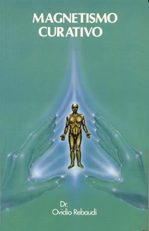 MAGNETISMO CURATIVO | 9788476270523 | REBAUDI, OVIDIO | Galatea Llibres | Librería online de Reus, Tarragona | Comprar libros en catalán y castellano online