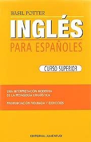 INGLES PARA ESPAÑOLES CURSO SUPERIOR | 9788426100825 | POTTER, BASIL | Galatea Llibres | Librería online de Reus, Tarragona | Comprar libros en catalán y castellano online